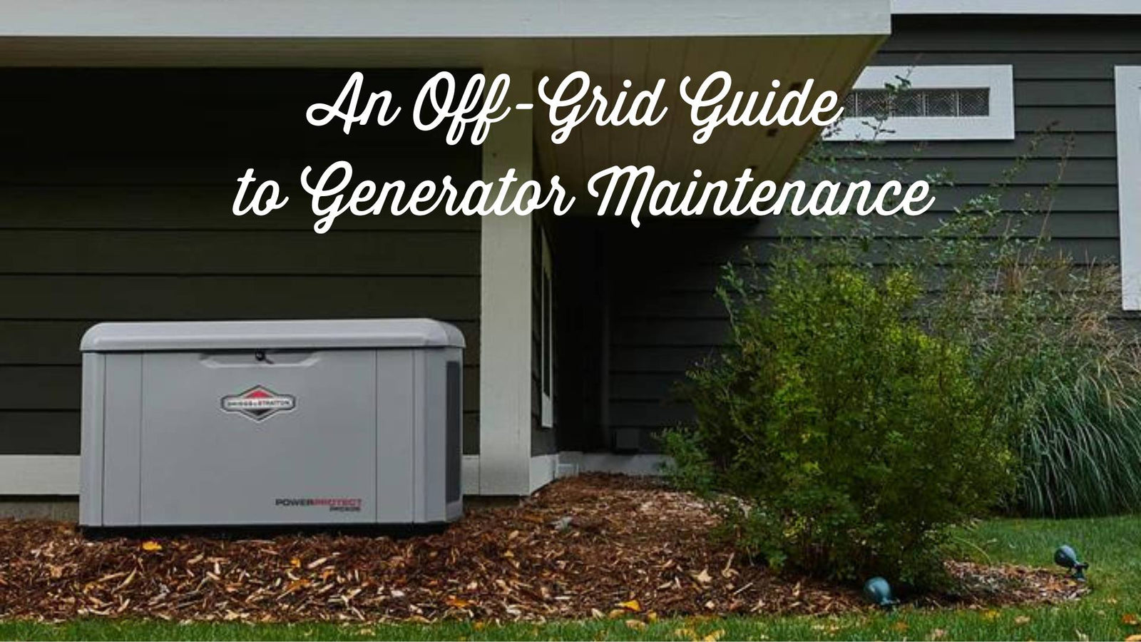 An Off-Grid Guide to Generator Maintenance - Canadian Off Grid