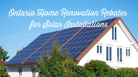 Home Renovation Savings Rebates for Ontario - Canadian Off Grid