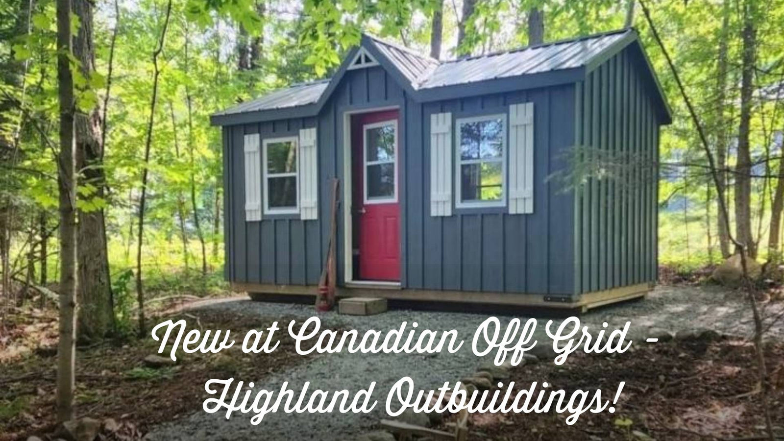 Introducing Highland Outbuildings - Canadian Off Grid
